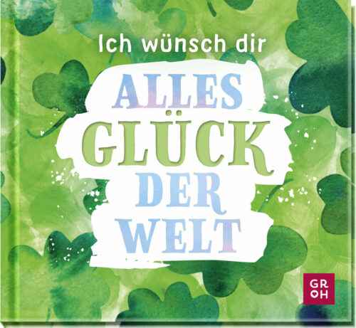 Alles Glück der Welt